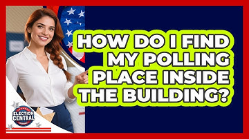 How Do I Find My Polling Place Inside The Building? - Election Central Channel