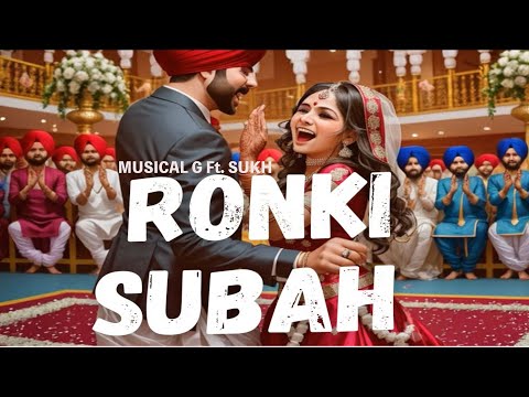 RONKI SUBAH | MUSICAL G Ft. SUKH | ALL DAY MUSIC CREW