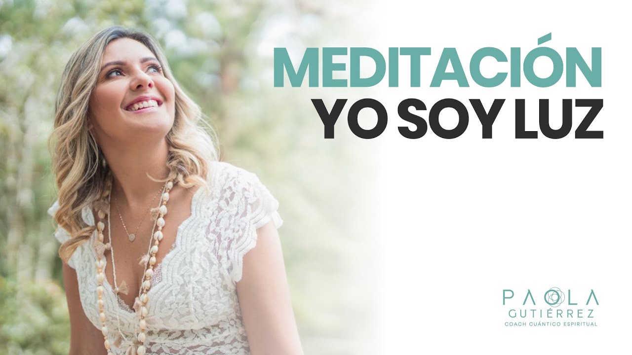 MEDITACIÓN YO SOY LUZ - YouTube