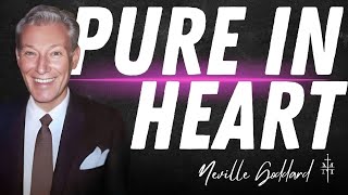 Blessed Are The Pure In Heart - Spoken By Neville Goddard