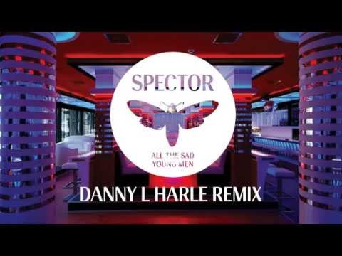 Spector — 'All The Sad Young Men' (Danny L Harle Remix)
