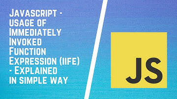 Immediately Invoked Function Expression (IIFE) | Javascript IIFE Function Expressions Explained
