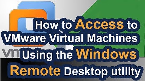 How to Access to VMware Virtual Machines Using the Windows Remote Desktop utility | Comp Networking