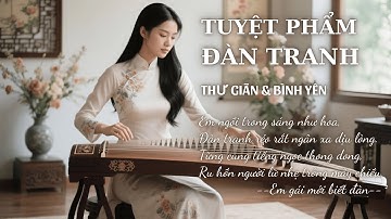 Nhạc Đàn Tranh Chữa Lành – Giai Điệu Bình Yên Cho Tâm Hồn Thư Thái | Lục Tỉnh Music