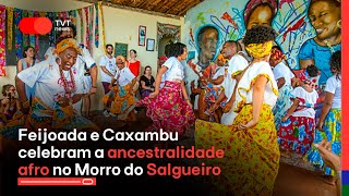 Feijoada e Caxambu celebram a ancestralidade afro no Morro do Salgueiro no Rio d
