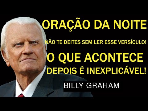 👉 Oração da Noite! NÃO TE DEITES SEM LER ESSE VERSÍCULO! O QUE ACONTECE DEPOIS | Sermão Billy Graham