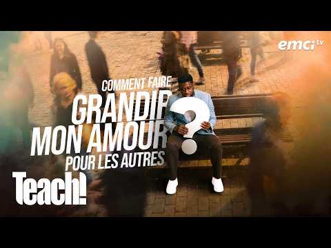 Comment faire grandir mon amour pour les autres ? - Teach! - Athoms Mbuma