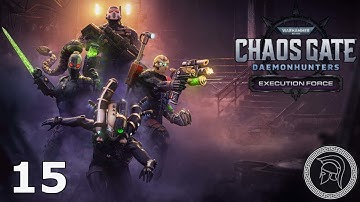 Chaos Gate: Daemonhunters - Execution Force DLC - W40k - Part 15 (No Commentary)