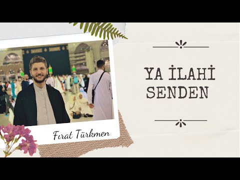 Ya İlahi Senden Bir Dileğim Var & Fırat Türkmen