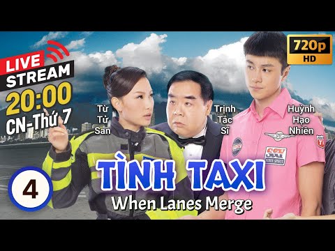 [LIVE] TVB Tình Taxi tập 4/20 | tiếng Việt | Trịnh Tắc Sĩ, Huỳnh Hạo Nhiên, Từ Tử San | TVB 2010 mới nhất 2023
