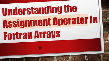 Understanding the Assignment Operator in Fortran Arrays