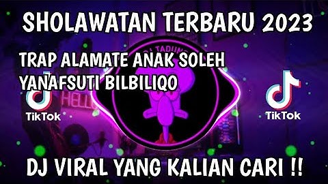SHOLAWAT TERBARU 2023 - TRAP ALAMTE ANAK SOLEH - YANAFSUTI BILBILIQO  FYP TIKTOK TERBARU 2023