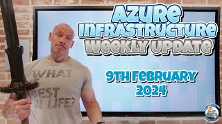 Azure Infrastructure Update - 9th of February 2024