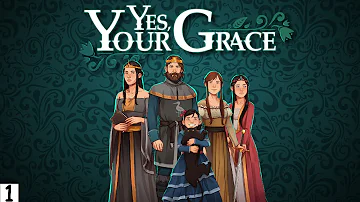 Прохождение игры Yes, Your Grace // Часть 1 // 1 - 5 недели