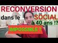 Se reconvertir dans le social  43 ans impossible