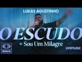 Lukas Agustinho - O Escudo   Sou Um Milagre (Ao Vivo)