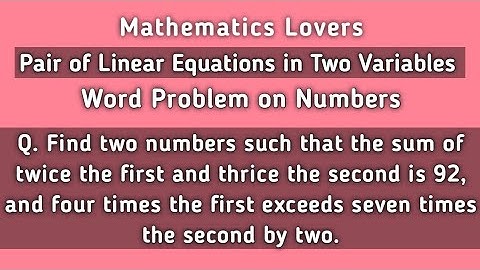 Q. Find two numbers such that the sum of twice the first and thrice the... @MathematicsLovers