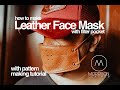 How to make Leather Face Mask with pattern making tutorial