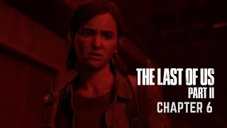 The Last of Us Part 2 PC | Chapter 6 | Gameplay Walkthrough - No Commentary