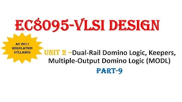 EC8095-VLSI DESIGN-DYNAMIC CIRCUITS,DUAL RAIL DOMINO,KEEPERS,MODL