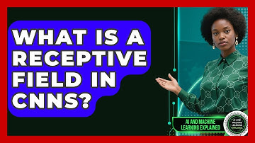 What Is A Receptive Field In CNNs? - AI and Machine Learning Explained