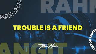 TROUBLE IS A FRIEND - [ RAHMAD HIDAYAT EDIT X LANGIT XDI EDIT X AKSAL OLIVER ]