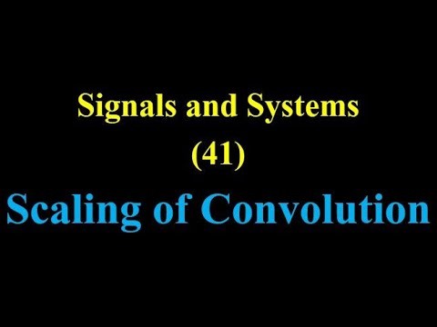 Signals and Systems 41: Scaling of Convolution - YouTube