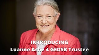 INTRODUCING Luanne Ashe 4 GEDSB Trustee by Luanne M Ashe for TRUSTEE 326 views 1 year ago 4 minutes, 52 seconds