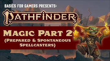 Pathfinder (2e) Magic Part 2: Prepared and Spontaneous Casting (plus Spell Slots and Heightening!)