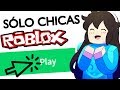 SÓLO CHICAS PUEDEN ENTRAR A ESTE JUEGO DE ROBLOX ...