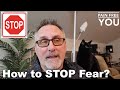 How to stop fear