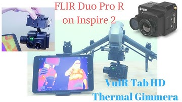FLIR Duo Pro R on Inspire 2: VuIR Tab HD Gimmera with HD Digital Video+Data Link
