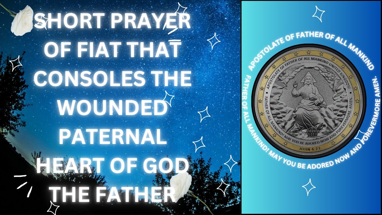 SHORT PRAYER OF FIAT THAT CONSOLES THE WOUNDED PATERNAL HEART