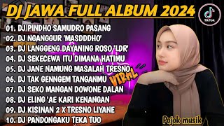 DJ JAWA FULL ALBUM VIRAL TIKTOK 2024 || DJ SEKECEWA ITU - ANGGA CANDRA X DJ NGANGGUR - MASDDDHO