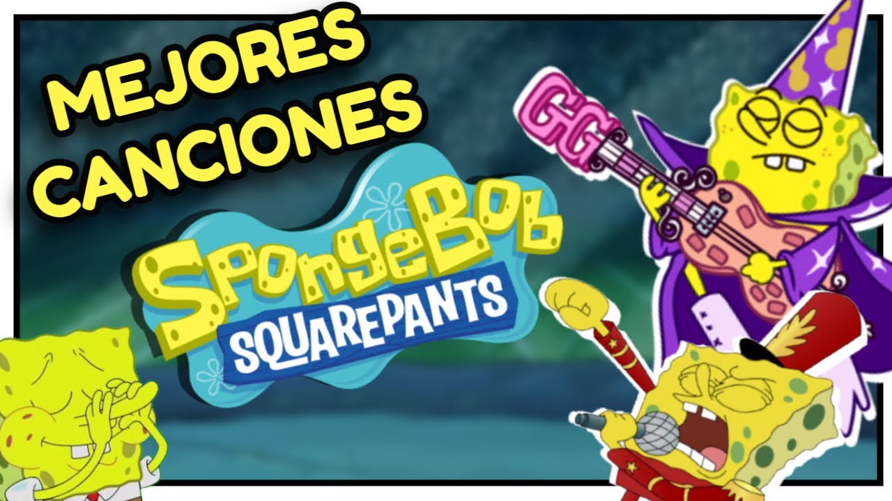 TOP 10 MEJORES CANCIONES de Bob Esponja FreakHouse YouTube