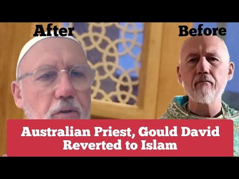Australian Priest, Gould David Has Announced His Conversion to Islam. I Ask God To Show Me The Sign.
