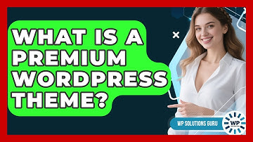 What Is A Premium WordPress Theme? - WP Solutions Guru