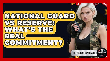 National Guard Vs Reserve: What
