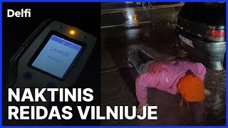 Reidas Vilniuje: girto vairuotojo atsispaudimai ir iš Lietuvos išprašytas kurjeris