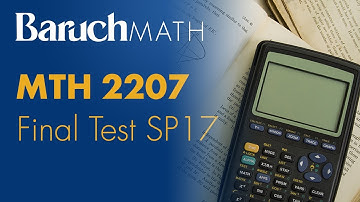 Baruch College: MTH 2207 - Final Test SP17 - In 40 Minutes Or Less
