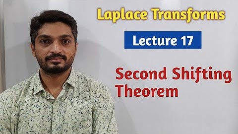 Laplace Transforms | Lecture 17 | Second Shifting Theorem
