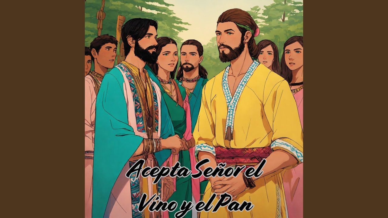 Watch Acepta Señor el Vino y el Pan on YouTube Watch Acepta Señor el Vino y el Pan on YouTube