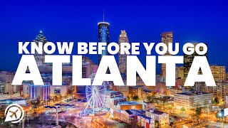 THINGS TO KNOW BEFORE YOU GO TO ATLANTA