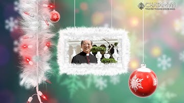 ĐTGM Phaolô Bùi Văn Đọc chúc Giáng Sinh 2017 || CHATAMVN