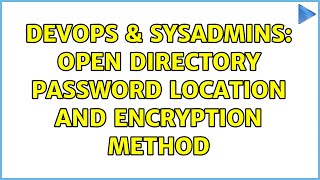 Famous DevOps & SysAdmins: Open Directory Password Location and Encryption Method (2 Solutions!!) Profile