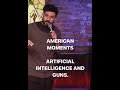 An american moment  ai and guns  vir das  standup