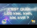 Cest quoi les kwc kwh kw kva 