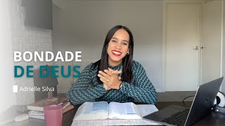 PALAVRA DO DIA | BONDADE DE DEUS | POR ADRIELLE SILVA