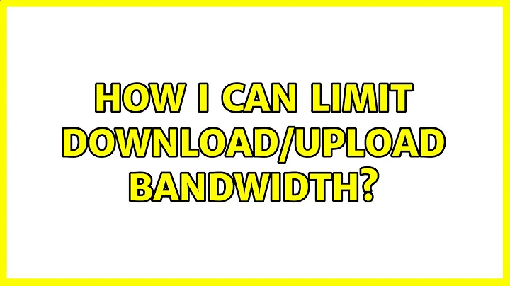 Ubuntu: How I can limit Download/Upload bandwidth? (3 Solutions!!)