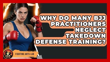 Why Do Many BJJ Practitioners Neglect Takedown Defense Training? | Fighting Arts Lab